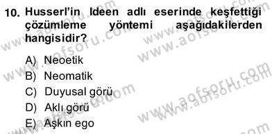 Çağdaş Felsefe 2 Dersi 2013 - 2014 Yılı (Vize) Ara Sınav Soruları 10. Soru