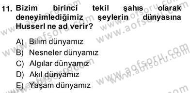 Çağdaş Felsefe 2 Dersi 2013 - 2014 Yılı (Vize) Ara Sınav Soruları 11. Soru