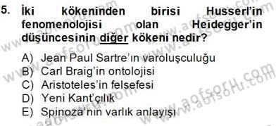 Çağdaş Felsefe 2 Dersi 2014 - 2015 Yılı (Final) Dönem Sonu Sınav Soruları 5. Soru