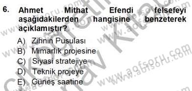 Türkiye´de Felsefenin Gelişimi 1 Dersi Ara Sınavı Deneme Sınav Soruları 6. Soru