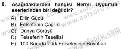 Türkiye´de Felsefenin Gelişimi 1 Dersi 2012 - 2013 Yılı (Vize) Ara Sınav Soruları 8. Soru