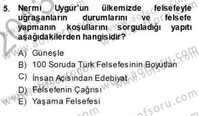 Türkiye´de Felsefenin Gelişimi 1 Dersi 2013 - 2014 Yılı (Vize) Ara Sınav Soruları 5. Soru