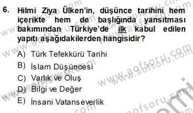 Türkiye´de Felsefenin Gelişimi 1 Dersi Ara Sınavı Deneme Sınav Soruları 6. Soru