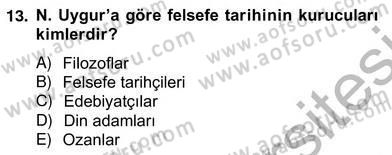 Türkiye´de Felsefenin Gelişimi 2 Dersi 2012 - 2013 Yılı (Vize) Ara Sınav Soruları 13. Soru