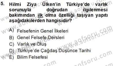 Türkiye´de Felsefenin Gelişimi 2 Dersi 2014 - 2015 Yılı (Vize) Ara Sınav Soruları 5. Soru