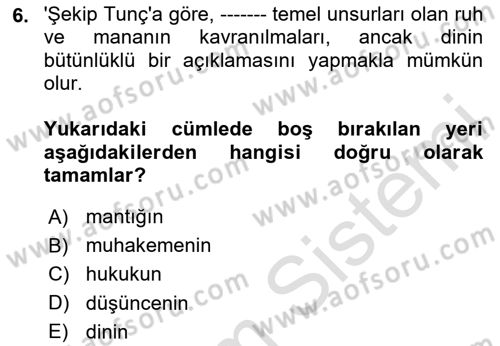 Türkiye´de Felsefenin Gelişimi 2 Dersi 2023 - 2024 Yılı (Final) Dönem Sonu Sınav Soruları 6. Soru