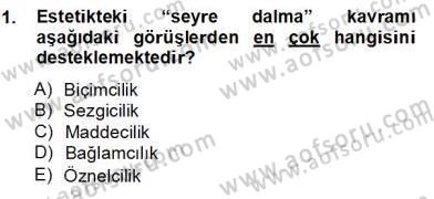 Estetik ve Sanat Felsefesi Dersi 2012 - 2013 Yılı (Vize) Ara Sınav Soruları 1. Soru