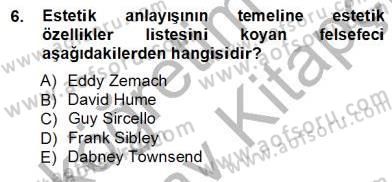 Estetik ve Sanat Felsefesi Dersi 2012 - 2013 Yılı (Vize) Ara Sınav Soruları 6. Soru