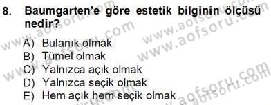 Estetik ve Sanat Felsefesi Dersi 2012 - 2013 Yılı (Vize) Ara Sınav Soruları 8. Soru