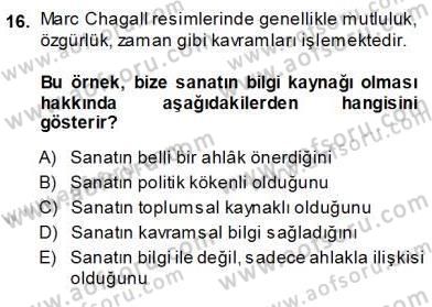 Estetik ve Sanat Felsefesi Dersi 2013 - 2014 Yılı (Vize) Ara Sınav Soruları 16. Soru