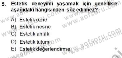Estetik ve Sanat Felsefesi Dersi 2013 - 2014 Yılı (Vize) Ara Sınav Soruları 5. Soru
