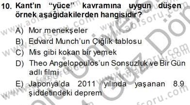 Estetik ve Sanat Felsefesi Dersi 2013 - 2014 Yılı (Final) Dönem Sonu Sınav Soruları 10. Soru
