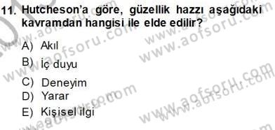 Estetik ve Sanat Felsefesi Dersi 2013 - 2014 Yılı (Final) Dönem Sonu Sınav Soruları 11. Soru