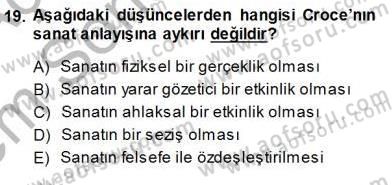 Estetik ve Sanat Felsefesi Dersi 2013 - 2014 Yılı (Final) Dönem Sonu Sınav Soruları 19. Soru