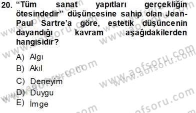 Estetik ve Sanat Felsefesi Dersi 2013 - 2014 Yılı (Final) Dönem Sonu Sınav Soruları 20. Soru