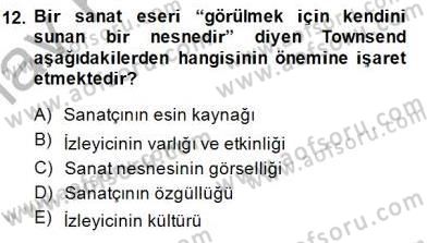 Estetik ve Sanat Felsefesi Dersi 2014 - 2015 Yılı (Vize) Ara Sınav Soruları 12. Soru