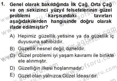 Estetik ve Sanat Felsefesi Dersi 2014 - 2015 Yılı (Final) Dönem Sonu Sınav Soruları 1. Soru