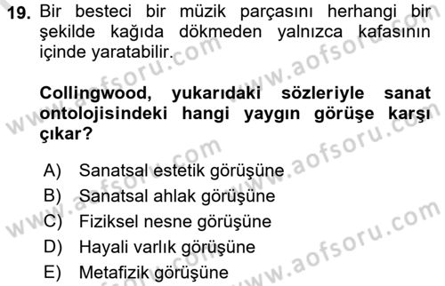 Estetik ve Sanat Felsefesi Dersi 2016 - 2017 Yılı (Vize) Ara Sınav Soruları 19. Soru