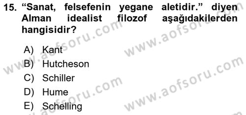Estetik ve Sanat Felsefesi Dersi 2018 - 2019 Yılı (Final) Dönem Sonu Sınav Soruları 15. Soru