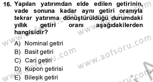 Finans Matematiği Dersi 2013 - 2014 Yılı (Final) Dönem Sonu Sınav Soruları 16. Soru