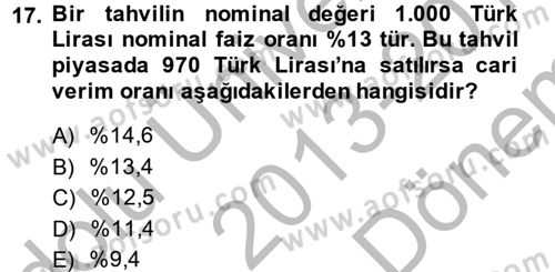 Finans Matematiği Dersi 2013 - 2014 Yılı (Final) Dönem Sonu Sınav Soruları 17. Soru