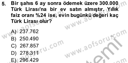 Finans Matematiği Dersi 2013 - 2014 Yılı (Final) Dönem Sonu Sınav Soruları 5. Soru