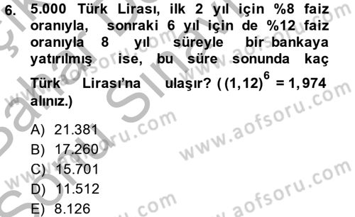 Finans Matematiği Dersi 2013 - 2014 Yılı (Final) Dönem Sonu Sınav Soruları 6. Soru