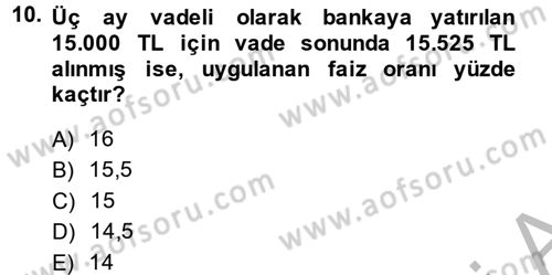 Finans Matematiği Dersi 2014 - 2015 Yılı (Vize) Ara Sınav Soruları 10. Soru