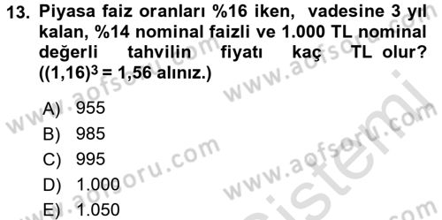 Finans Matematiği Dersi 2015 - 2016 Yılı (Final) Dönem Sonu Sınav Soruları 13. Soru