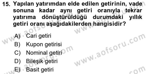 Finans Matematiği Dersi 2015 - 2016 Yılı Tek Ders Sınav Soruları 15. Soru