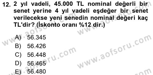 Finans Matematiği Dersi 2016 - 2017 Yılı (Vize) Ara Sınav Soruları 12. Soru
