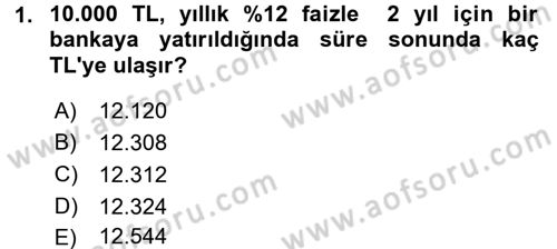 Finans Matematiği Dersi 2016 - 2017 Yılı (Final) Dönem Sonu Sınav Soruları 1. Soru