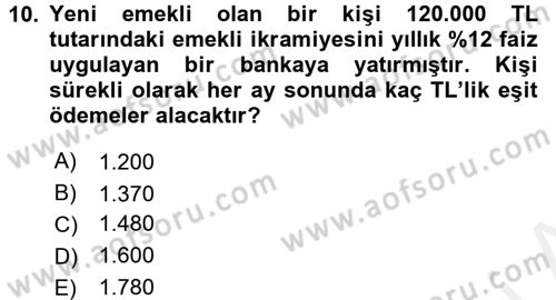 Finans Matematiği Dersi 2017 - 2018 Yılı (Final) Dönem Sonu Sınav Soruları 10. Soru