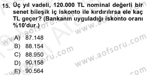 Finans Matematiği Dersi 2018 - 2019 Yılı (Vize) Ara Sınav Soruları 15. Soru