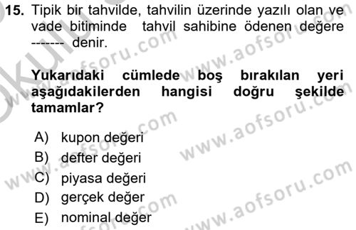Finans Matematiği Dersi 2018 - 2019 Yılı Yaz Okulu Sınav Soruları 15. Soru