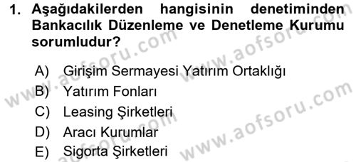 Finansal Kurumlar Dersi 2016 - 2017 Yılı (Final) Dönem Sonu Sınav Soruları 1. Soru