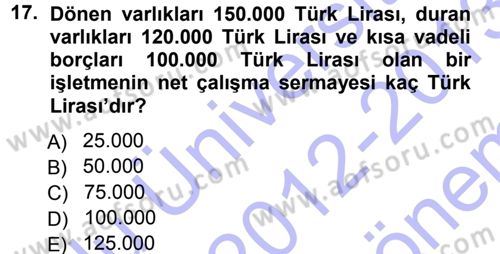 Finansal Yönetim 1 Dersi 2012 - 2013 Yılı (Final) Dönem Sonu Sınavı 17. Soru