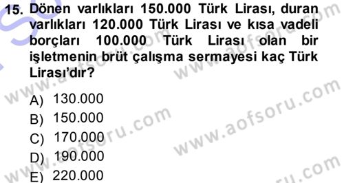 Finansal Yönetim 1 Dersi 2013 - 2014 Yılı (Final) Dönem Sonu Sınav Soruları 15. Soru