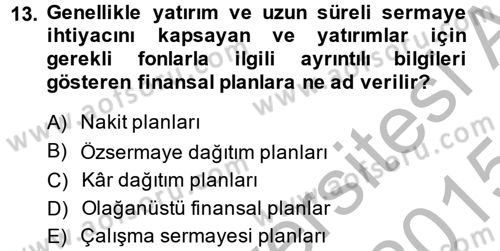 Finansal Yönetim 1 Dersi 2014 - 2015 Yılı (Final) Dönem Sonu Sınavı 13. Soru