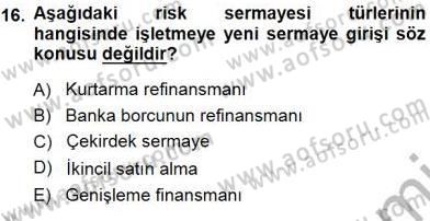 Girişim Finansmanı Dersi 2013 - 2014 Yılı (Final) Dönem Sonu Sınav Soruları 16. Soru