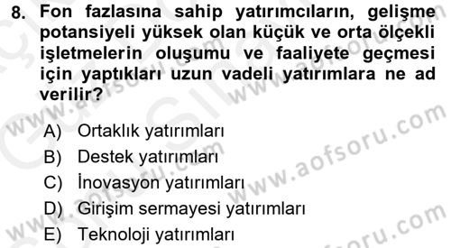 Girişim Finansmanı Dersi 2017 - 2018 Yılı (Final) Dönem Sonu Sınav Soruları 8. Soru