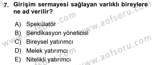 Girişim Finansmanı Dersi 2019 - 2020 Yılı (Final) Dönem Sonu Sınav Soruları 7. Soru
