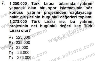 Spor Finansmanı Dersi 2012 - 2013 Yılı (Final) Dönem Sonu Sınav Soruları 7. Soru