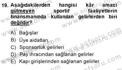 Spor Finansmanı Dersi 2014 - 2015 Yılı (Vize) Ara Sınav Soruları 19. Soru