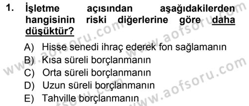 Finansal Yönetim 1 Dersi 2012 - 2013 Yılı (Vize) Ara Sınav Soruları 1. Soru