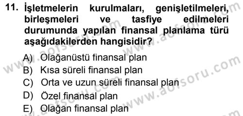 Finansal Yönetim 1 Dersi 2012 - 2013 Yılı (Final) Dönem Sonu Sınav Soruları 11. Soru
