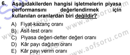 Finansal Yönetim 1 Dersi 2012 - 2013 Yılı (Final) Dönem Sonu Sınav Soruları 6. Soru