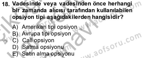 Finansal Yönetim 2 Dersi 2012 - 2013 Yılı (Final) Dönem Sonu Sınav Soruları 18. Soru