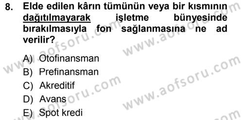 Finansal Yönetim Dersi 2012 - 2013 Yılı (Final) Dönem Sonu Sınav Soruları 8. Soru