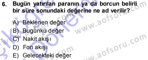 Finansal Yönetim Dersi 2013 - 2014 Yılı (Vize) Ara Sınav Soruları 6. Soru